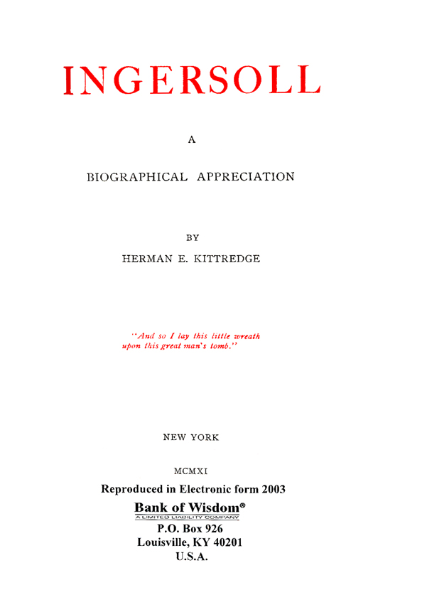 INGERSOLL, A Biographical Appreciation, Vol. 13 of 13 Vols.